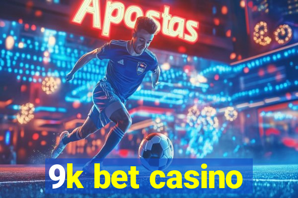 9k bet casino